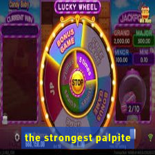 the strongest palpite